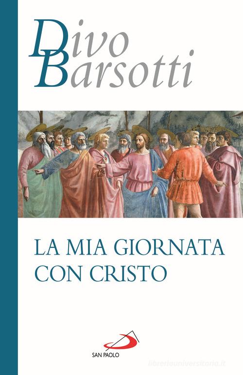 La mia giornata con Cristo di Divo Barsotti edito da San Paolo Edizioni