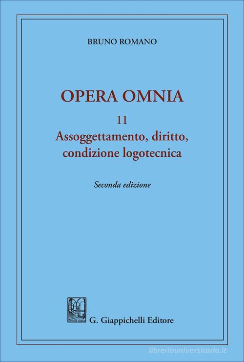 Assoggettamento, diritto, condizione logotecnica. Opera omnia di Bruno Romano edito da Giappichelli