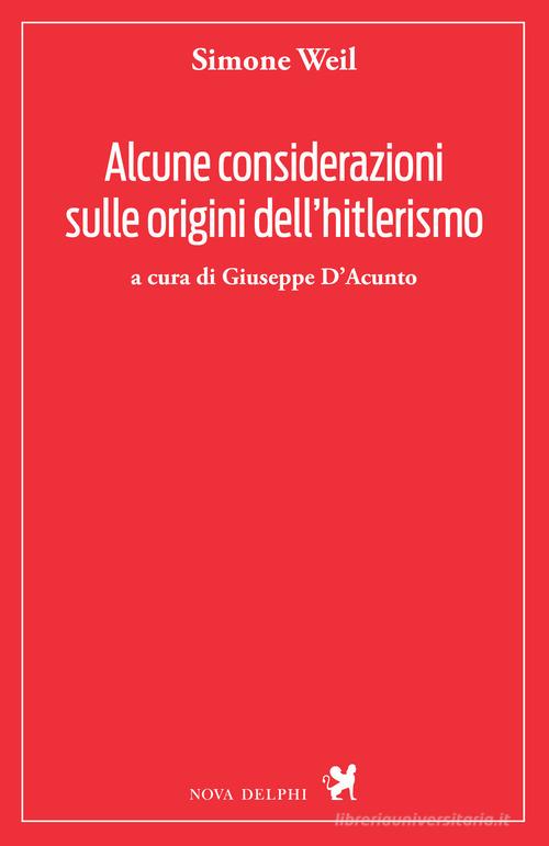 Alcune considerazioni sulle origini dell'hitlerismo di Simone Weil edito da Nova Delphi Libri