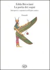 La porta dei sogni. Interpreti e sognatori nell'Egitto antico di Edda Bresciani edito da Einaudi