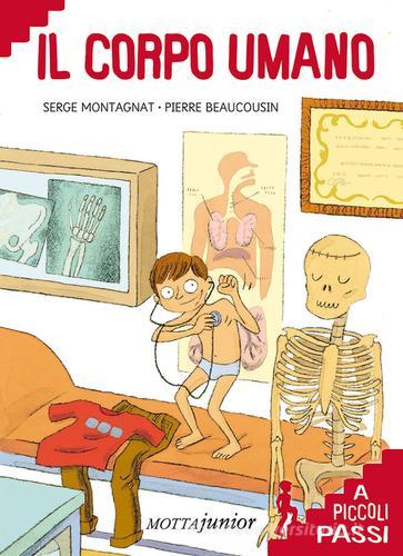Il corpo umano. Ediz. illustrata di Serge Montagnat edito da Motta Junior