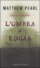 L' ombra di Edgar di Matthew Pearl edito da Rizzoli