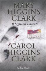 Il biglietto vincente di Mary Higgins Clark, Carol Higgins Clark edito da Sperling & Kupfer