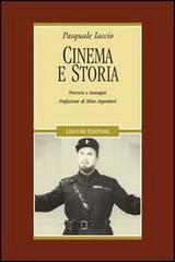 Cinema e storia. Percorsi e immagini. Ediz. illustrata di Pasquale Iaccio edito da Liguori