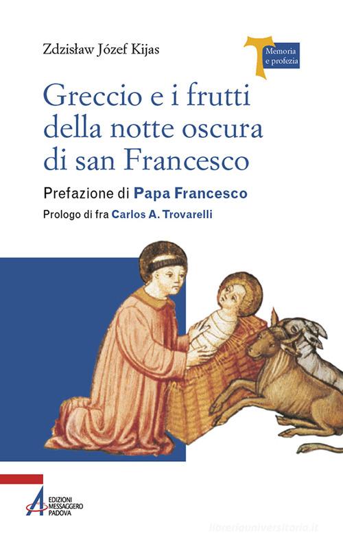 Greccio e i frutti della notte oscura di san Francesco di Zdzislaw Józef Kijas edito da EMP - Edizioni Messaggero Padova