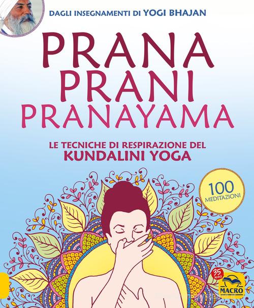 Prana prani pranayama. Le tecniche di respirazione del kundalin yoga di Yogi Bhajan edito da Gruppo Editoriale Macro
