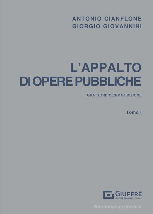 L' appalto di opere pubbliche vol.1 di Antonio Cianflone, Giorgio Giovannini edito da Giuffrè