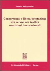 Concorrenza e libera prestazione dei servizi dei traffici marittimi internazionali di Monica Brignardello edito da Giappichelli