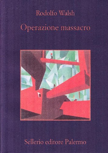 Operazione massacro di Rodolfo Walsh edito da Sellerio Editore Palermo