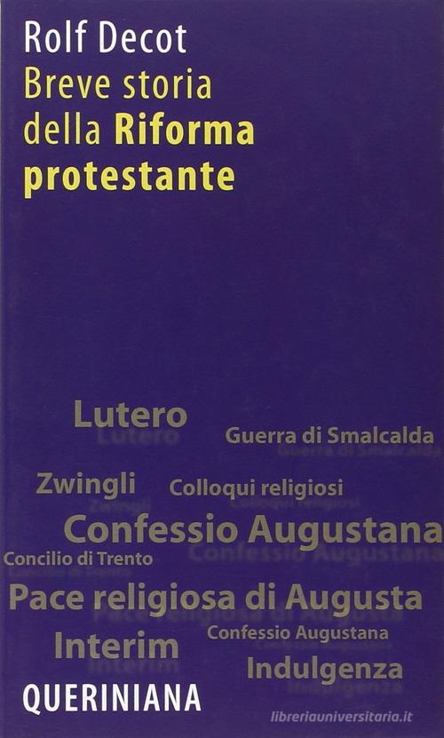 Breve storia della riforma protestante di Rolf Decot edito da Queriniana