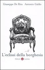 L' eclissi della borghesia di Giuseppe De Rita, Antonio Galdo edito da Laterza