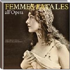 Femmes fatales all'opera di Vittoria Crespi Morbio edito da Allemandi