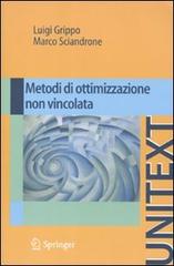 Metodi di ottimizzazione non vincolata di Luigi Grippo, Mario Sciandrone edito da Springer Verlag