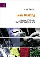 Lean banking. La banca costruita (davvero) intorno a te di Mario Pagliaro edito da Aracne
