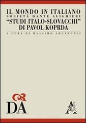 Studi italo-slovacchi di Pavol Koprda di Massimo Arcangeli edito da Aracne