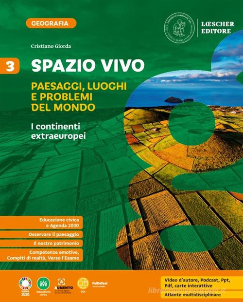 Spazio vivo. Paesaggi, luoghi e problemi del mondo. Per la Scuola media. Con e-book. Con espansione online vol. 3 di Cristiano Giorda edito da Loescher