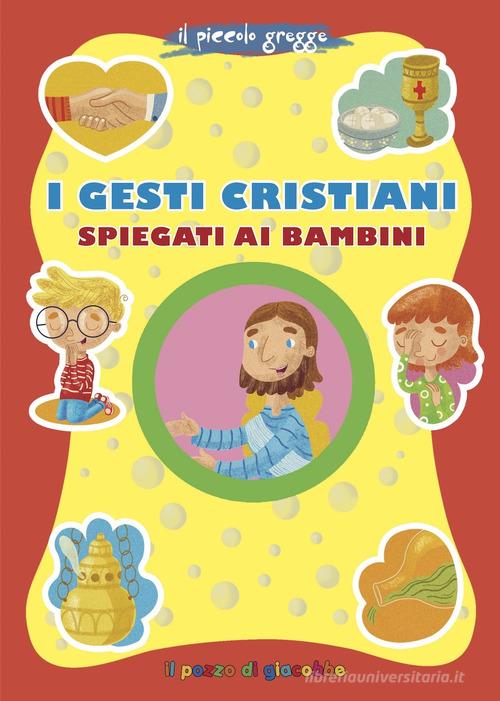 I gesti cristiani spiegati ai bambini di Serena Gigante edito da Il Pozzo di Giacobbe