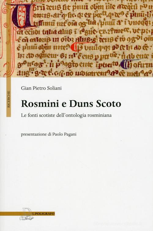 Rosmini e Duns Scoto. Le fonti scotiste dell'ontologia rosminiana di G. Pietro Soliani edito da Il Poligrafo