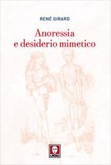 Anoressia e desiderio mimetico di René Girard edito da Lindau
