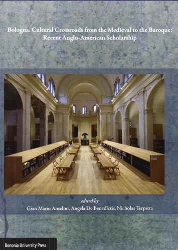 Bologna. Cultural crossroads from the medieval to the baroque: recent anglo-american scholarship edito da Bononia University Press