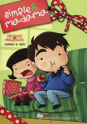 Orgoglio & pregiudizio. Simple&Madama di Lorenza Di Sepio edito da Magic Press