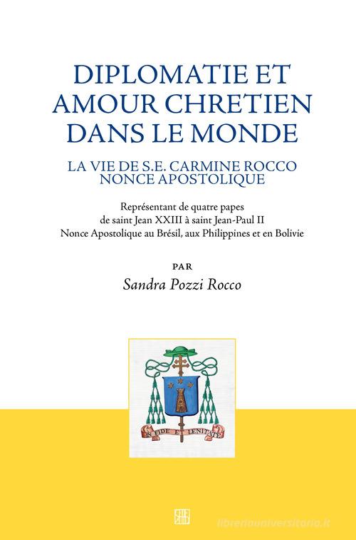 Diplomatie et amour chretien dans le monde. La vie de S.E. Carmine Rocco nonce apostolique edito da Sette città