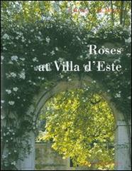 Roses at Villa d'Este di Isabella Barisi, Michela Mollia, Mimmo Frassineti edito da De Luca Editori d'Arte
