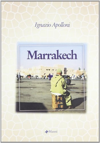 Marrakech di Ignazio Apolloni edito da Manni