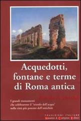 Acquedotti, fontane e terme di Roma antica di Romolo A. Staccioli edito da Newton Compton