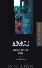 Angkor. Un mondo perso nel tempo di Claudio Bussolino edito da Polaris