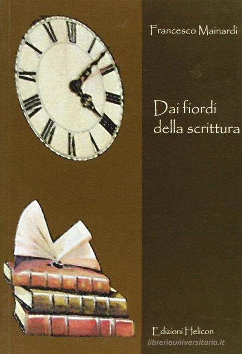 Dai fiordi della scrittura di Francesco Mainardi edito da Helicon