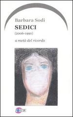 Sedici (2006-1990). A metà del ricordo di Barbara Sodi edito da Iride