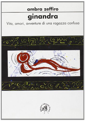Libro Ginandra. Vita, amori, avventure di una ragazza confusa di Ambra Zeffiro Off-side di Croce Libreria