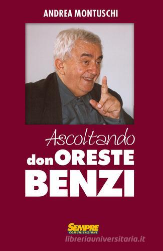 Ascoltando Don Oreste Benzi di Andrea Montuschi edito da Sempre Editore