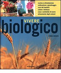 Vivere biologico di Lynda Brown edito da Mondadori