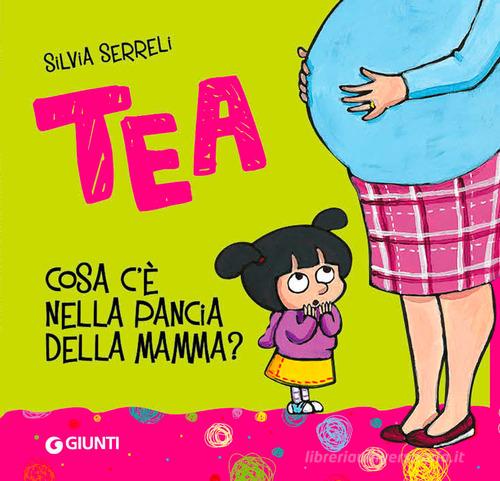 Cosa c'è nella pancia della mamma? Tea di Silvia Serreli - 9788809777941 in  Fiabe e storie illustrate