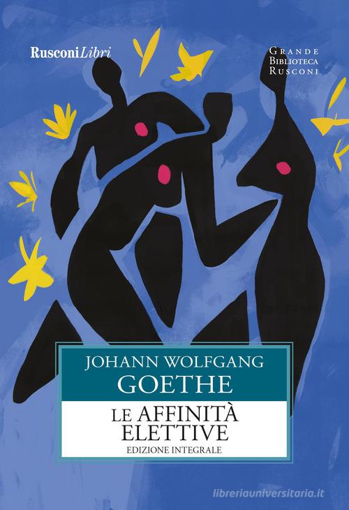 Libro Le affinità elettive di Johann Wolfgang Goethe Grande biblioteca Rusconi di Rusconi Libri