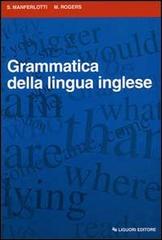 Grammatica della lingua inglese di Stefano Manferlotti, Mary Rogers edito da Liguori