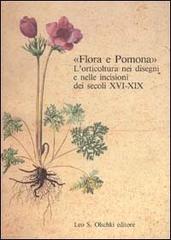 Flora e Pomona. L'orticoltura nei disegni e nelle incisioni dei secoli XVI-XIX edito da Olschki