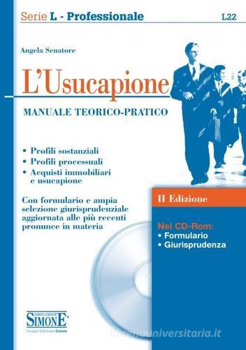 L' usucapione. Manuale teorico-pratico. Con CD-ROM di Angela Senatore edito da Edizioni Giuridiche Simone