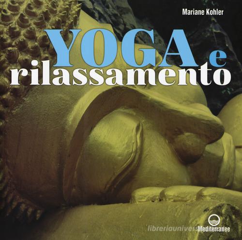 Yoga e rilassamento di Mariane Kohler edito da Edizioni Mediterranee