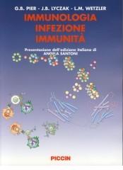 Immunologia, infezione, immunità di Gerald B. Pier, Jeffrey B. Lyczak, Lee M. Wetzler edito da Piccin-Nuova Libraria