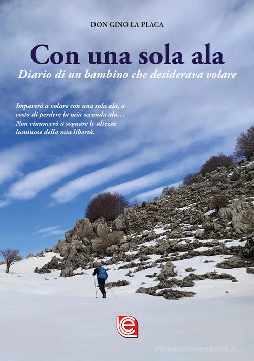 Con una sola ala. Diario di un bambino che desiderava volare di Gino La Placa edito da Laura Capone Editore