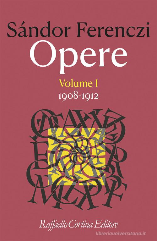 Opere vol. 1 di Sándor Ferenczi edito da Raffaello Cortina Editore
