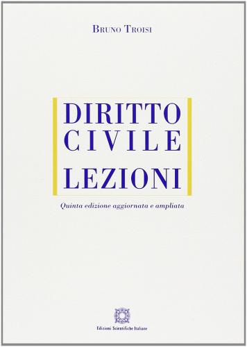 Diritto civile. Lezioni di Bruno Troisi edito da Edizioni Scientifiche Italiane