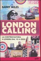 London calling. La controcultura a Londra dal '45 a oggi di Barry Miles edito da EDT