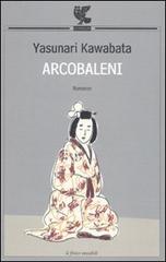 Arcobaleni di Yasunari Kawabata edito da Guanda