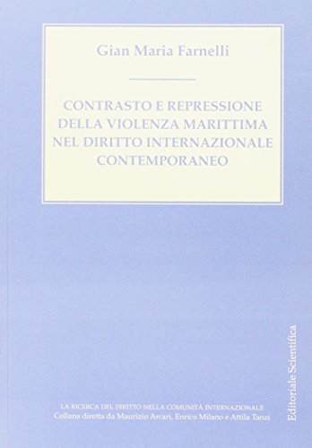 Contrasto e repressione della violenza marittima nel diritto internazionale contemporaneo di G. Maria Farnelli edito da Editoriale Scientifica