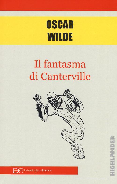 Libro Il fantasma di Canterville di Oscar Wilde Highlander di Edizioni Clandestine