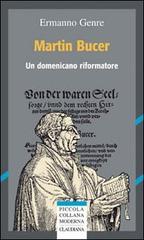Martin Bucer. Un domenicano riformatore di Ermanno Genre edito da Claudiana